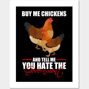 Buy Me Chickens And Tell Me You Hate The Government Posters and Art